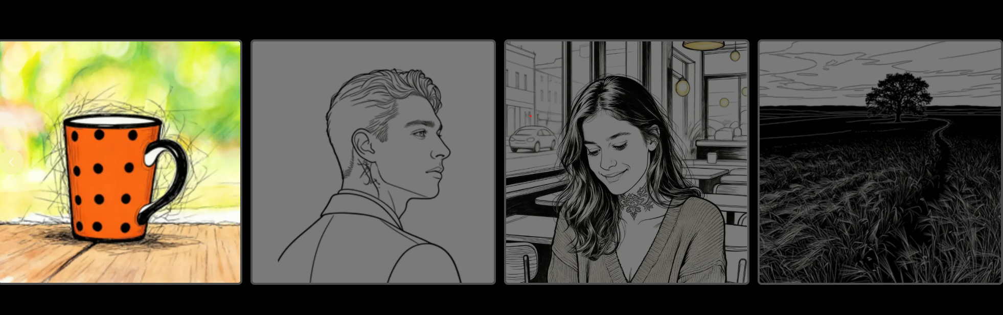 A carousel of examples showing portraits, mugs, and landscapes converted into beautiful monochrome illustrations.